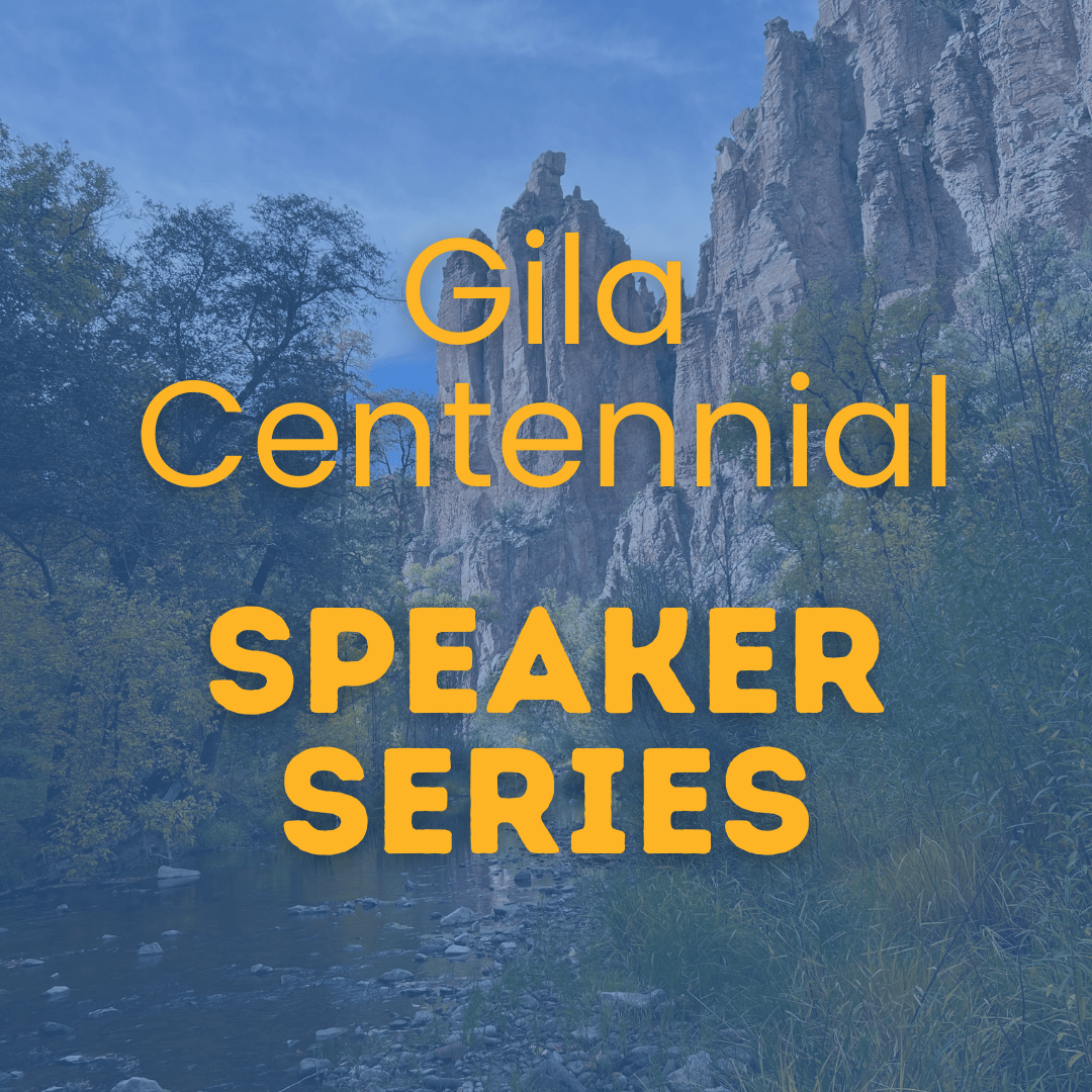 Gila Centennial: Speaker Series